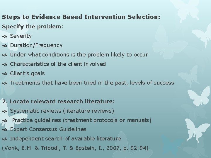 Steps to Evidence Based Intervention Selection: Specify the problem: Severity Duration/Frequency Under what conditions