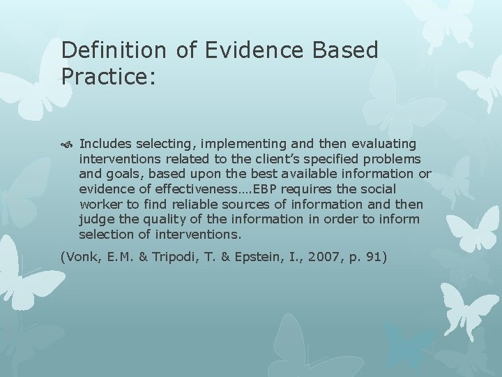 Definition of Evidence Based Practice: Includes selecting, implementing and then evaluating interventions related to