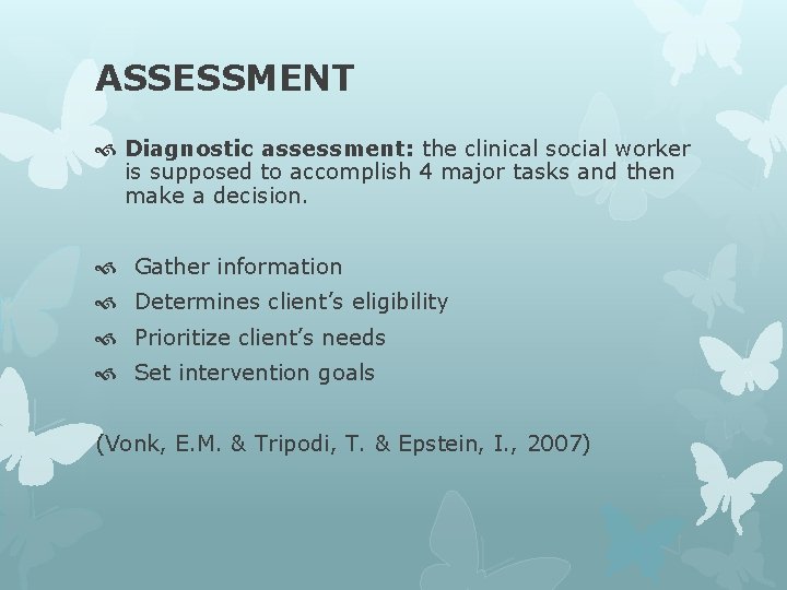 ASSESSMENT Diagnostic assessment: the clinical social worker is supposed to accomplish 4 major tasks