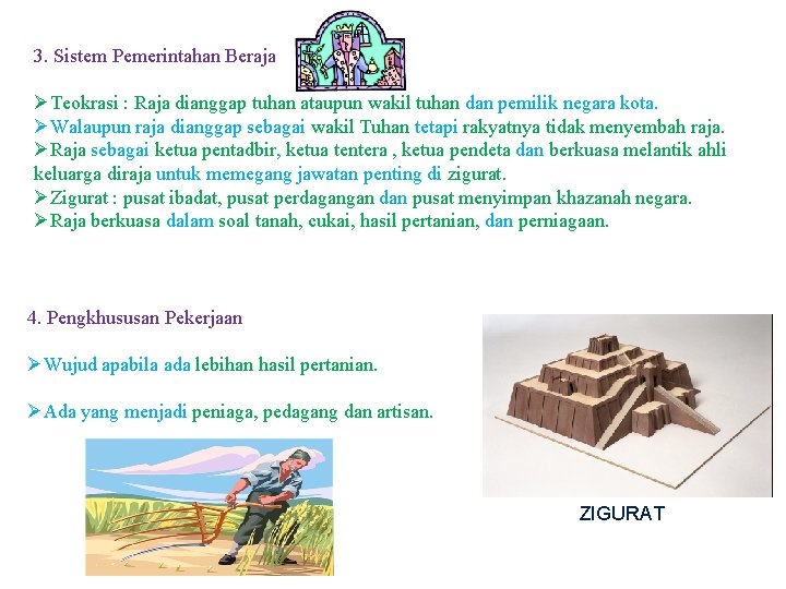 3. Sistem Pemerintahan Beraja ØTeokrasi : Raja dianggap tuhan ataupun wakil tuhan dan pemilik