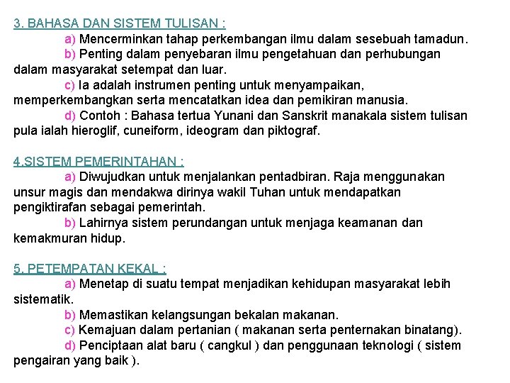 3. BAHASA DAN SISTEM TULISAN : a) Mencerminkan tahap perkembangan ilmu dalam sesebuah tamadun.