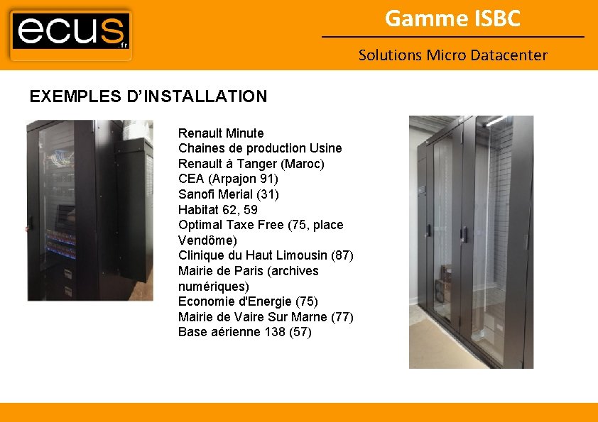 Gamme ISBC Solutions Micro Datacenter EXEMPLES D’INSTALLATION Renault Minute Chaines de production Usine Renault