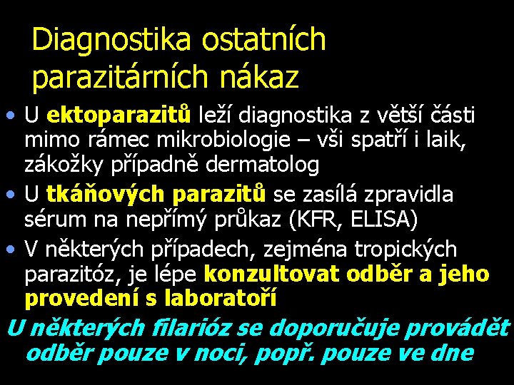 Diagnostika ostatních parazitárních nákaz • U ektoparazitů leží diagnostika z větší části mimo rámec