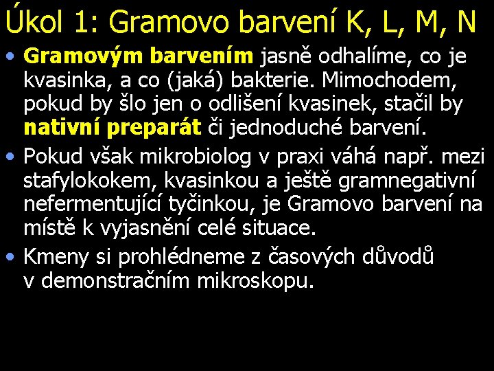 Úkol 1: Gramovo barvení K, L, M, N • Gramovým barvením jasně odhalíme, co