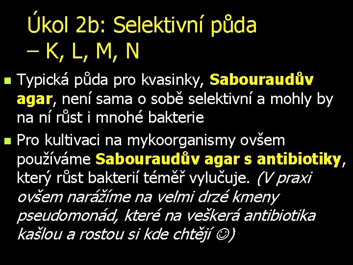 Úkol 2 b: Selektivní půda – K, L, M, N n n Typická půda