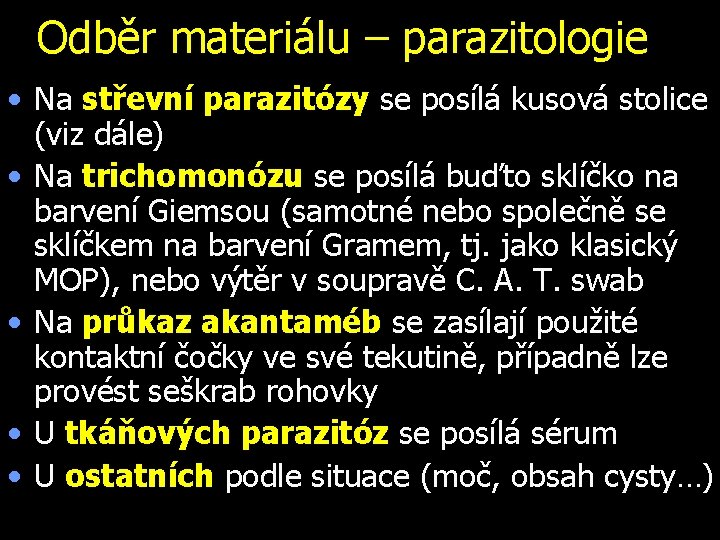 Odběr materiálu – parazitologie • Na střevní parazitózy se posílá kusová stolice (viz dále)