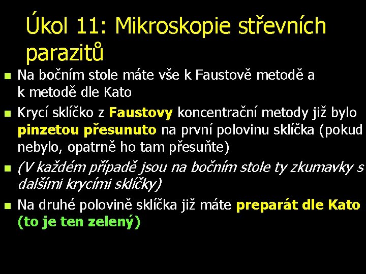 Úkol 11: Mikroskopie střevních parazitů n n Na bočním stole máte vše k Faustově