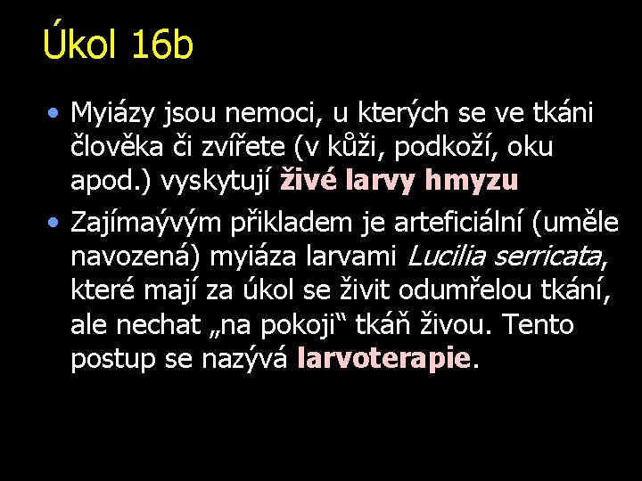 Úkol 16 b • Myiázy jsou nemoci, u kterých se ve tkáni člověka či