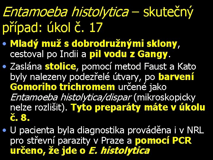 Entamoeba histolytica – skutečný případ: úkol č. 17 • Mladý muž s dobrodružnými sklony,