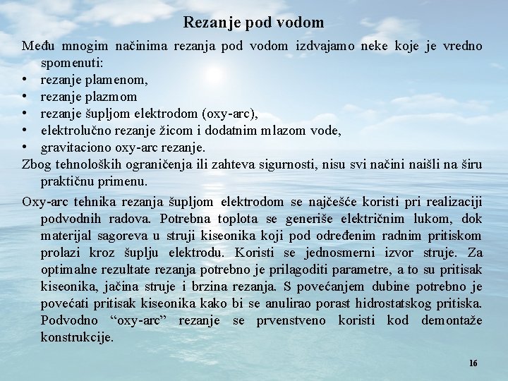 Rezanje pod vodom Među mnogim načinima rezanja pod vodom izdvajamo neke koje je vredno