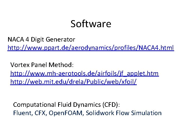 Software NACA 4 Digit Generator http: //www. ppart. de/aerodynamics/profiles/NACA 4. html Vortex Panel Method: