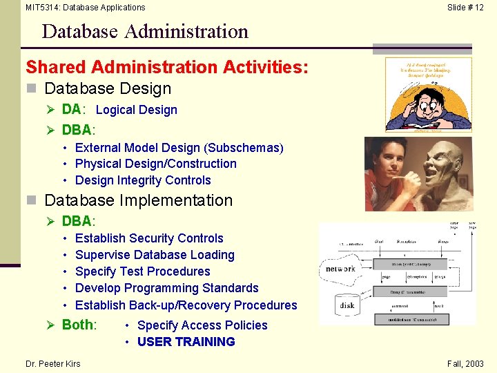 MIT 5314: Database Applications Slide # 12 Database Administration Shared Administration Activities: n Database