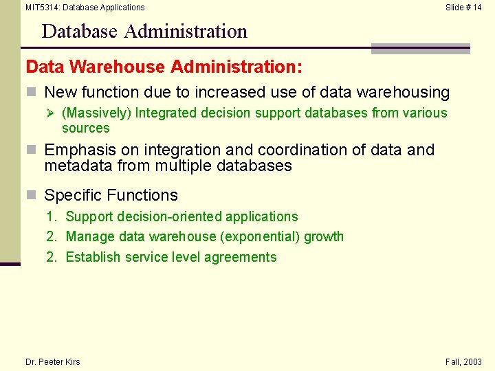 MIT 5314: Database Applications Slide # 14 Database Administration Data Warehouse Administration: n New