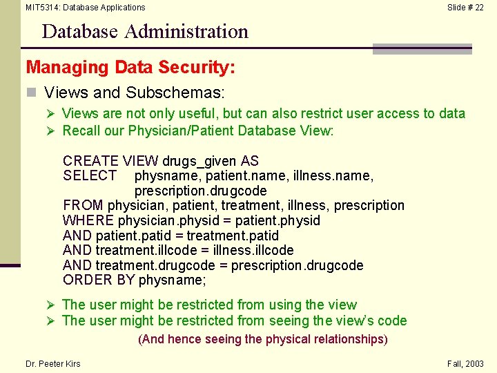 MIT 5314: Database Applications Slide # 22 Database Administration Managing Data Security: n Views
