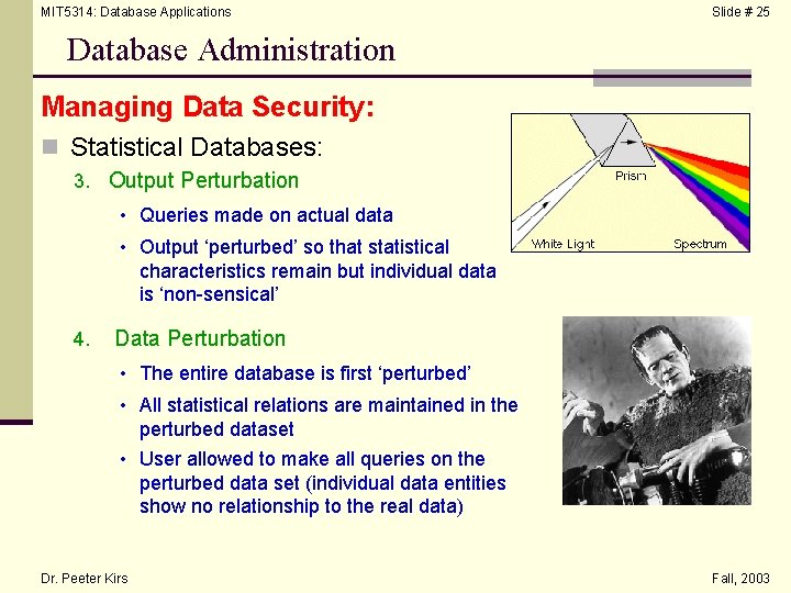 MIT 5314: Database Applications Slide # 25 Database Administration Managing Data Security: n Statistical