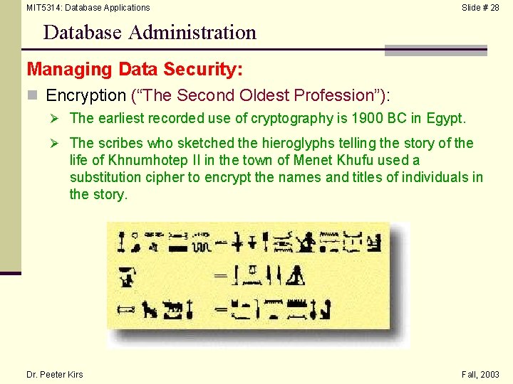 MIT 5314: Database Applications Slide # 28 Database Administration Managing Data Security: n Encryption