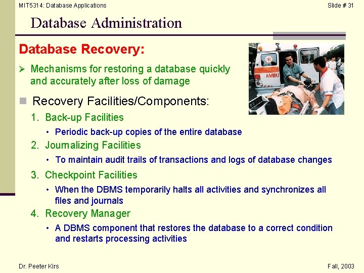 MIT 5314: Database Applications Slide # 31 Database Administration Database Recovery: Ø Mechanisms for
