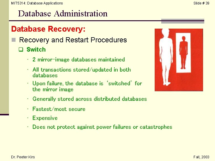 MIT 5314: Database Applications Slide # 39 Database Administration Database Recovery: n Recovery and