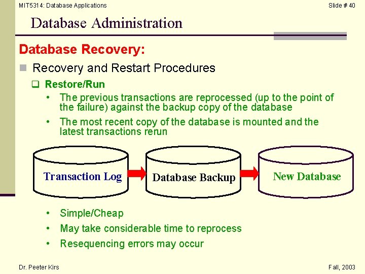 MIT 5314: Database Applications Slide # 40 Database Administration Database Recovery: n Recovery and
