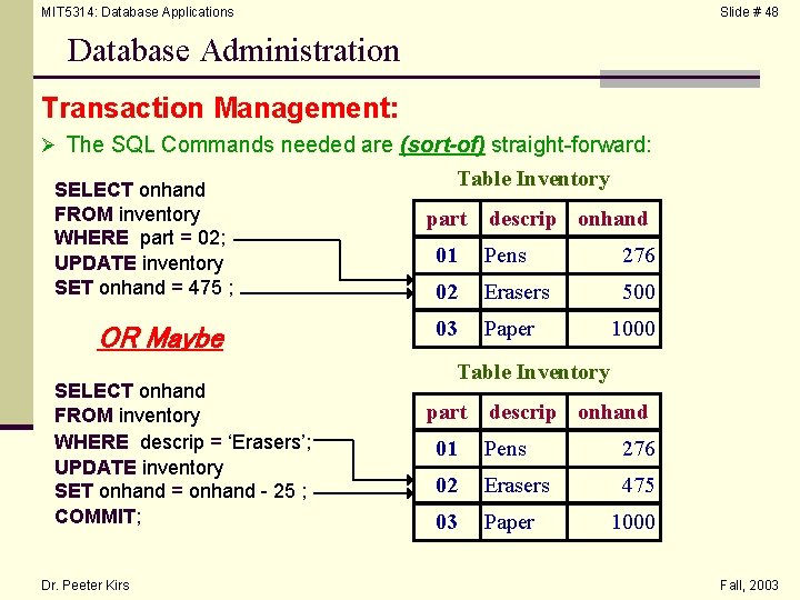 MIT 5314: Database Applications Slide # 48 Database Administration Transaction Management: Ø The SQL