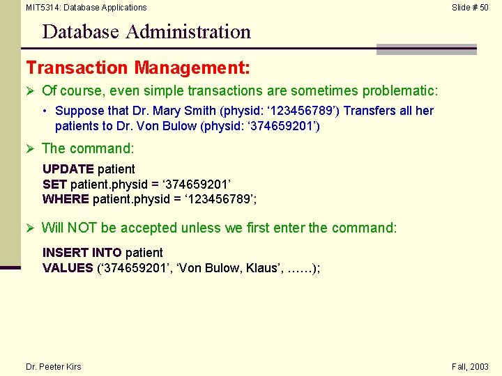 MIT 5314: Database Applications Slide # 50 Database Administration Transaction Management: Ø Of course,
