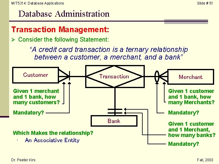 MIT 5314: Database Applications Slide # 51 Database Administration Transaction Management: Ø Consider the