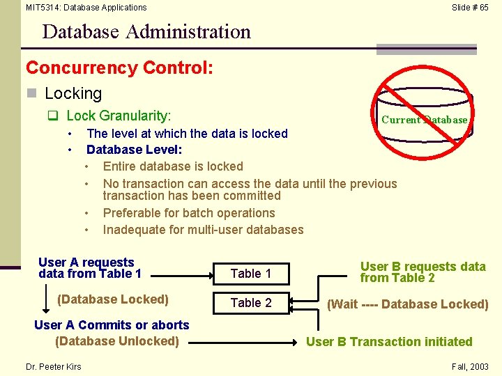 MIT 5314: Database Applications Slide # 65 Database Administration Concurrency Control: n Locking q