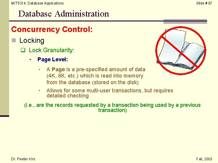 MIT 5314: Database Applications Slide # 67 Database Administration Concurrency Control: n Locking q