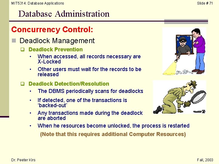MIT 5314: Database Applications Slide # 71 Database Administration Concurrency Control: n Deadlock Management