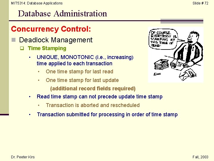 MIT 5314: Database Applications Slide # 72 Database Administration Concurrency Control: n Deadlock Management