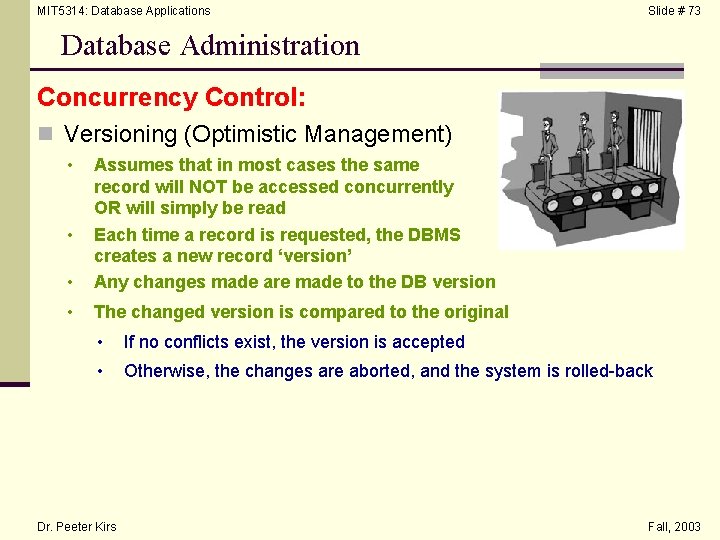 MIT 5314: Database Applications Slide # 73 Database Administration Concurrency Control: n Versioning (Optimistic