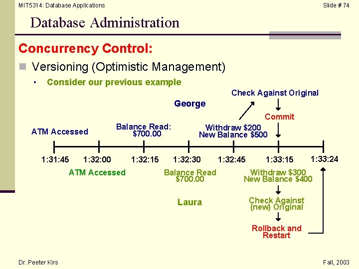 MIT 5314: Database Applications Slide # 74 Database Administration Concurrency Control: n Versioning (Optimistic