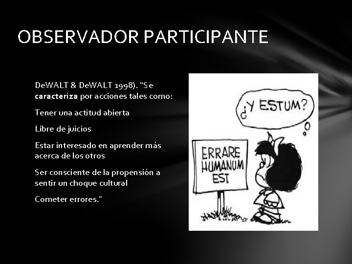 OBSERVADOR PARTICIPANTE De. WALT & De. WALT 1998). “Se caracteriza por acciones tales como: