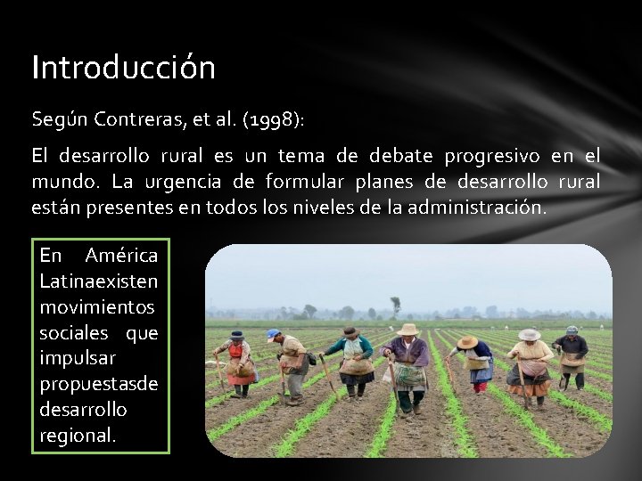 Introducción Según Contreras, et al. (1998): El desarrollo rural es un tema de debate