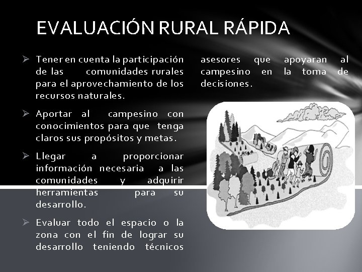 EVALUACIÓN RURAL RÁPIDA Ø Tener en cuenta la participación de las comunidades rurales para