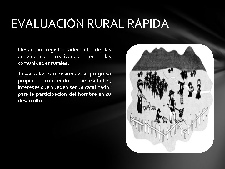 EVALUACIÓN RURAL RÁPIDA Llevar un registro adecuado de las actividades realizadas en las comunidades