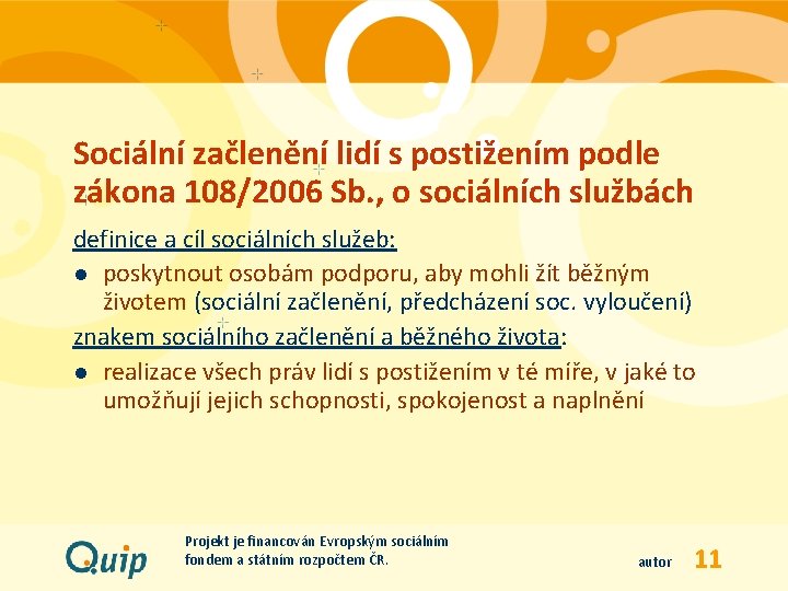 Sociální začlenění lidí s postižením podle zákona 108/2006 Sb. , o sociálních službách definice