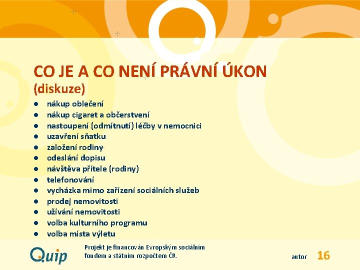 CO JE A CO NENÍ PRÁVNÍ ÚKON (diskuze) l l l l nákup oblečení