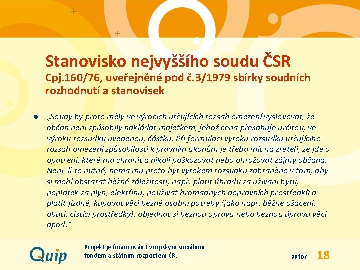 Stanovisko nejvyššího soudu ČSR Cpj. 160/76, uveřejněné pod č. 3/1979 sbírky soudních rozhodnutí a