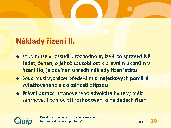 Náklady řízení II. l l l soud může v rozsudku rozhodnout, lze-li to spravedlivě