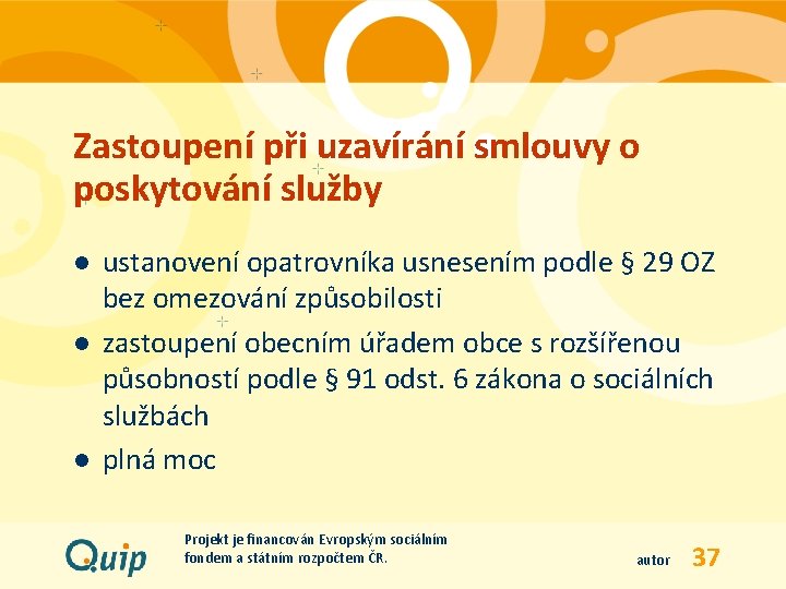 Zastoupení při uzavírání smlouvy o poskytování služby l l l ustanovení opatrovníka usnesením podle