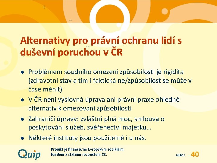 Alternativy pro právní ochranu lidí s duševní poruchou v ČR l l Problémem soudního