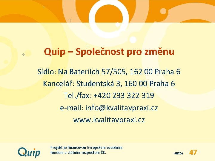 Quip – Společnost pro změnu Sídlo: Na Bateriích 57/505, 162 00 Praha 6 Kancelář: