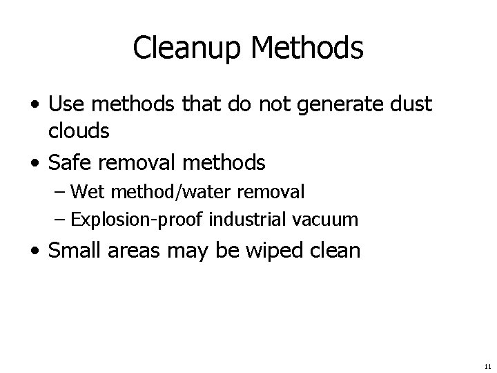Cleanup Methods • Use methods that do not generate dust clouds • Safe removal