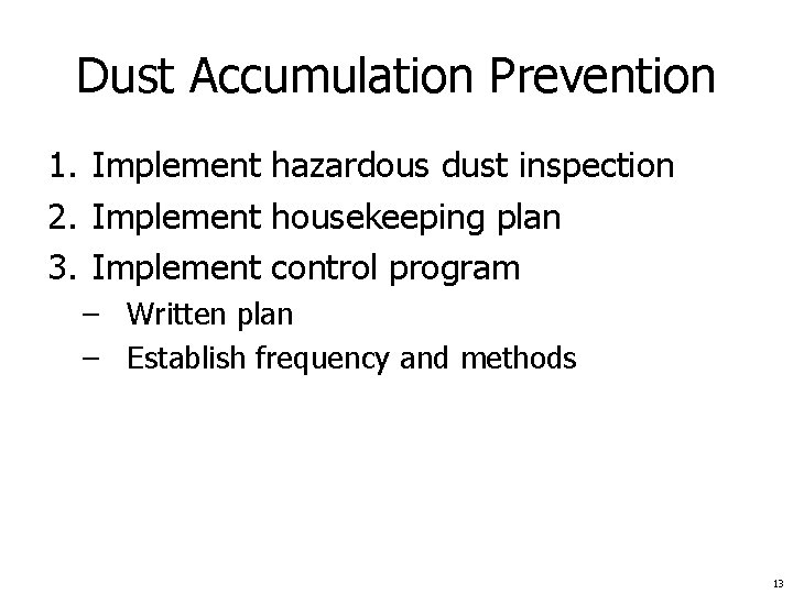 Dust Accumulation Prevention 1. Implement hazardous dust inspection 2. Implement housekeeping plan 3. Implement