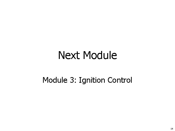 Next Module 3: Ignition Control 14 