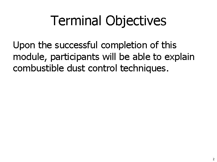 Terminal Objectives Upon the successful completion of this module, participants will be able to