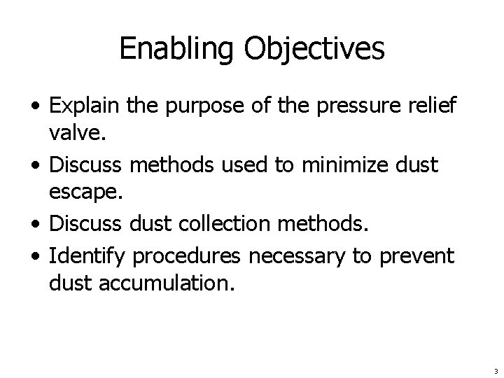 Enabling Objectives • Explain the purpose of the pressure relief valve. • Discuss methods