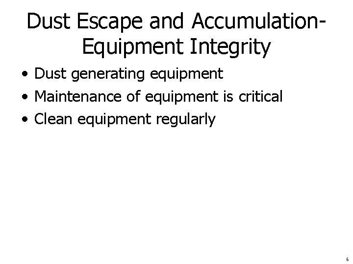 Dust Escape and Accumulation. Equipment Integrity • Dust generating equipment • Maintenance of equipment