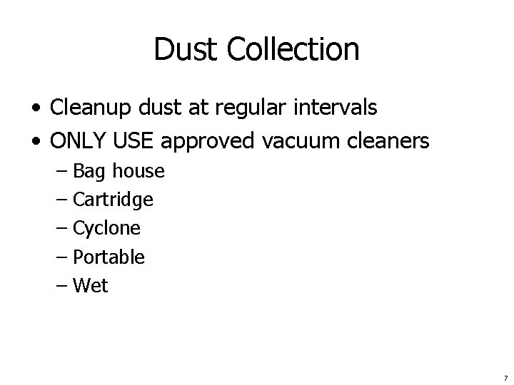 Dust Collection • Cleanup dust at regular intervals • ONLY USE approved vacuum cleaners
